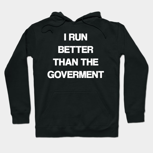 I run better than the Goverment Hoodie by madeinchorley